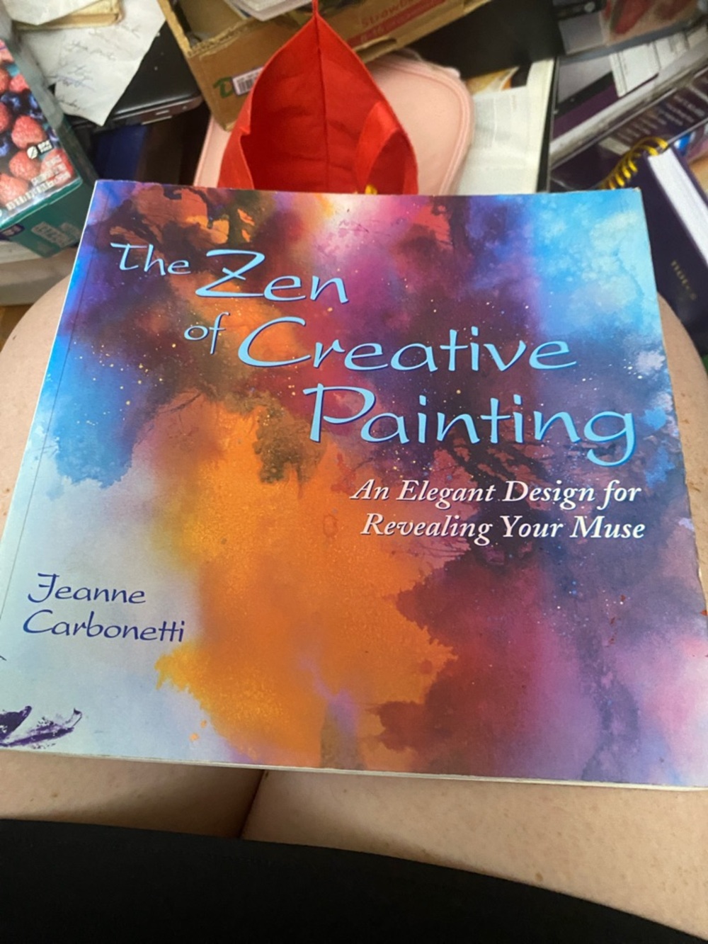 The Zen of Creative Painting by Jeanne Carbonetti